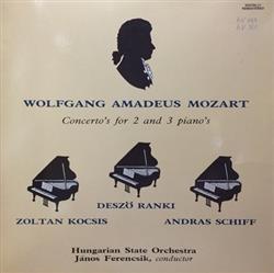 Download Zoltán Kocsis, Dezső Ránki, András Schiff, Hungarian State Orchestra, János Ferencsik Wolfgang Amadeus Mozart - Concertos For 2 And 3 Pianos