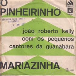 Download João Roberto Kelly Com Os Pequenos Cantores Da Guanabara - O Pinheirinho Mariazinha