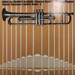 Download Maurice André, Hedwig Bilgram, Vivaldi, Telemann, Loeillet, Krebs - Music For Trumpet Organ