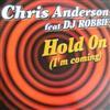 online anhören Chris Anderson Feat DJ Robbie - Hold On Im Coming
