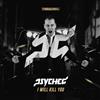 online anhören Psyched - I Will Kill You