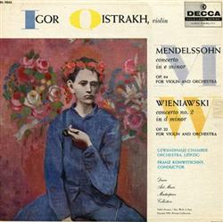 Download Igor Oistrakh, Gewandhaus Chamber Orchestra, Leipzig, Franz Konwitschny Mendelssohn Wieniawski - Concerto In E Minor Op 64 For Violin And Orchestra Concerto No 2 In D Minor Op 22 For Violin And Orchestra