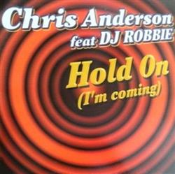 Download Chris Anderson Feat DJ Robbie - Hold On Im Coming