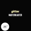 lytte på nettet Glitter - MasterBlaster