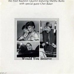 Download The Fred Raulston Quartet featuring Martha Burks With Special Guest Chet Baker - Would You Believe