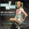 Snowhite - We Can Make It