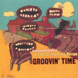 Download Imawano Kiyoshiro Little Screaming Revue - Groovin Time