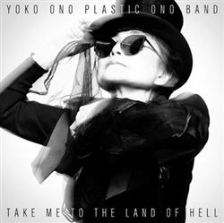 Download Yoko Ono, Plastic Ono Band - Take Me To The Land Of Hell