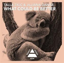 Download Talla 2XLC & Jilliana Danise - What Could Be Better
