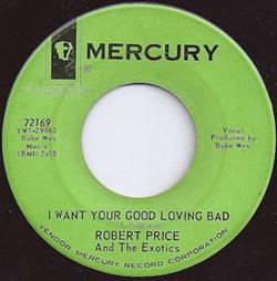 Download Robert Price And The Exotics - I Want Your Good Loving Bad I Said Hey Little Girl