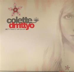 Download Colette - Didnt Mean To Turn You On