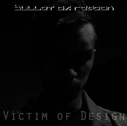 Download Bullet Of Reason - Victim Of Design