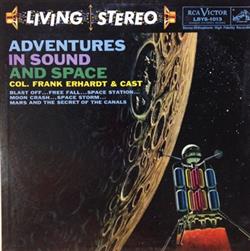 Download Col Frank Erhardt & Cast - Adventures In Sound And Space