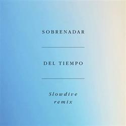 Download Sobrenadar - Del Tiempo Slowdive Remix