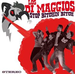 Download Los Di Maggio's - Stop Bitchin Bitch