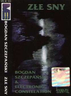 Download Bogdan Szczepański & Electronic Constellation - Złe Sny