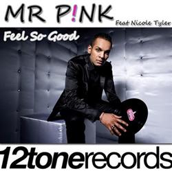 Download Mr P!nk Feat Nicole Tyler - Feel So Good