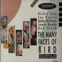 Download Richie Cole, Lee Konitz, Bobby McFerrin, James Moody & Bud Shank - The Many Faces Of Bird The Music Of Charlie Parker
