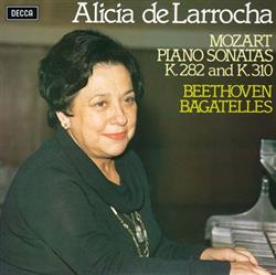 Download Alicia De Larrocha, Mozart Beethoven - Piano Sonatas K282 And K310 Bagatelles