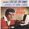 Album herunterladen Gene Pitney - I Wanna Love My Life Away I Laughed So Hard I Cried