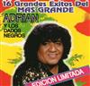 lytte på nettet Adrian Y Los Dados Negros - 16 Grandes Éxitos Del Más Grande