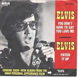 Download Elvis - You Dont Have To Say You Love Me Patch It Up