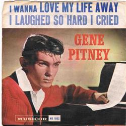 Download Gene Pitney - I Wanna Love My Life Away I Laughed So Hard I Cried