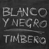 Blanco Y Negro - Timbero