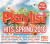 écouter en ligne Various - Playlist Hits Spring 2016