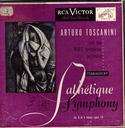 Download Arturo Toscanini And NBC Symphony Orchestra, The - Pathétique Symphony No 6 In B Minor Opus 74