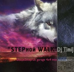 Download DJ Timij - STEPной WALK Uncut2stepUK Garage 4x4 Mix