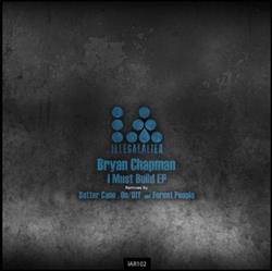 Download Bryan Chapman - I Must Build EP