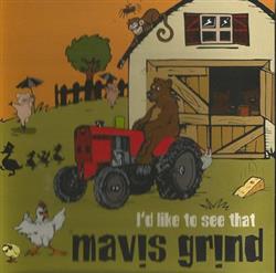 Download Mavis Grind - Id Like To See That