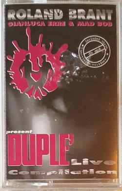 Download Various - Roland Brant Gianluca Erre Mad Bob Present Duplé Live Compilation