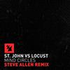 online anhören St John vs Locust - Mind Circles Steve Allen Remix