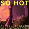 lytte på nettet Anabel Englund - So Hot MK X Nightlapse Remix
