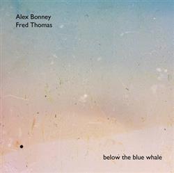 Download Fred Thomas And Alex Bonney - Below The Blue Whale