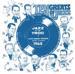 Download Bud Freeman, Ralph Sutton , Morey Feld, Billy Butterfield, Lou McGarity, Yank Lawson, Peanuts Hucko, Cutty Cutshall, Bob Haggart, Clancy Hayes - In The Troc 10 Greats Of Jazz