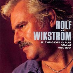 Download Rolf Wikström - Allt Är Gjort Av Plåt Samlat 1989 2001
