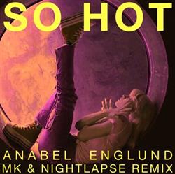 Download Anabel Englund - So Hot MK X Nightlapse Remix