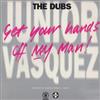 télécharger l'album Junior Vasquez - Get Your Hands Off My Man The Dubs