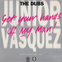 Download Junior Vasquez - Get Your Hands Off My Man The Dubs