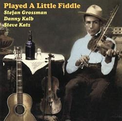 Download Stefan Grossman, Danny Kalb, Steve Katz - Played A Little Fiddle