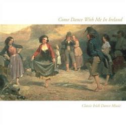 Download Various - Come Dance With Me In Ireland Classic Irish Dance Music