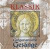 lataa albumi Chor Der Kapelle Der Wiener Hofburg - Im Herzen Der Klassik Gregorianische Gesänge