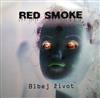 lytte på nettet Red Smoke - Blbej Život