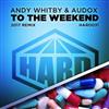 Andy Whitby & Audox - To The Weekend 2017 Remix