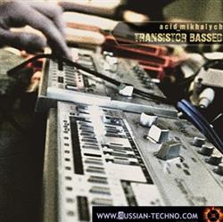 Download Acid Mikhalych - Transistor Bassed