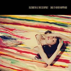 Download Elizabeth & The Catapult - Like It Never Happened