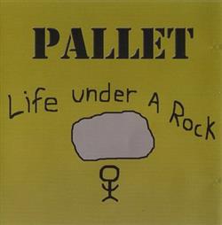 Download Pallet - Life Under A Rock